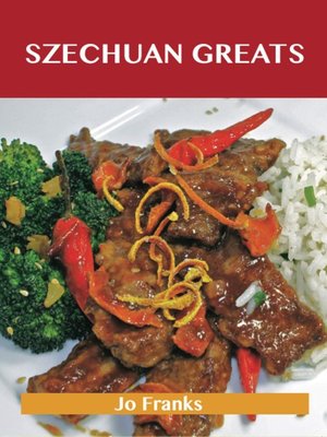 cover image of Szechuan Greats: Delicious Szechuan Recipes, The Top 75 Szechuan Recipes